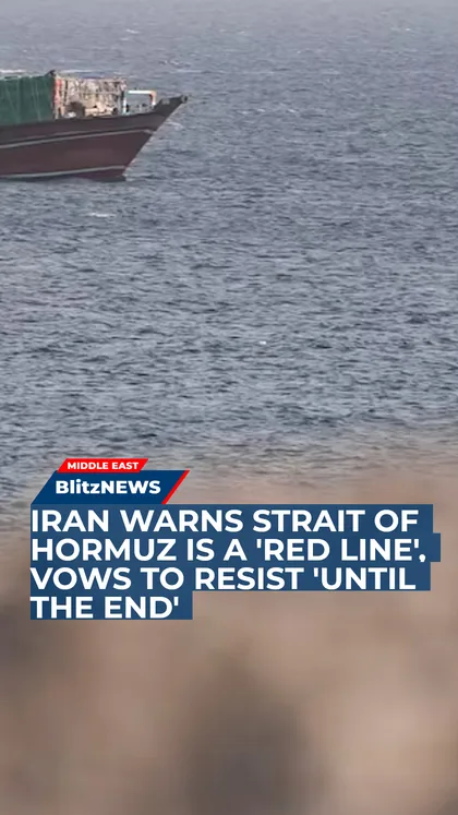 Iran Warns Strait of Hormuz Is a 'Red Line', Vows to Resist 'Until the End'